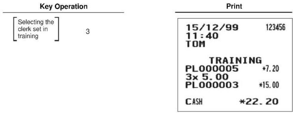 Key Operation [Selecting the clerk set in training] 3 15/12/99 123456 11:40 TOM TRAINING PL000005 *7.20 3x 5.00 PL000003 *15.00 CASH *22.20