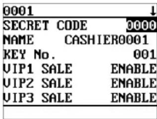 0001 SECRET CODE 0000 NAME CASHIER0001 KEY No. 001 VIP1 SALE ENABLE VIP2 SALE ENABLE VIP3 SALE ENABLE