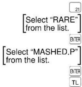 Select "RARE" from the list. Press ENTER. Select "MASHED.P" from the list. Press ENTER.