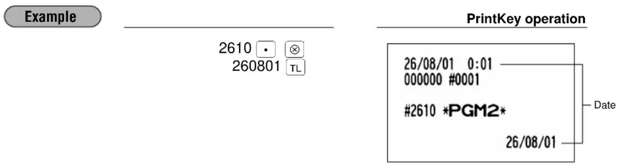 Example 2610 • ⊗ 260801 TL PrintKey operation 26/08/01 0:01 000000 #0001 #2610 *PGM2* 26/08/01 Date