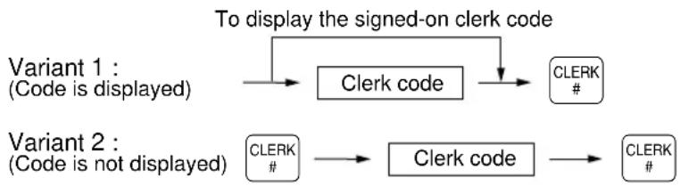 graph TD A["To display the signed-on clerk code"] --> B["Clerk code"] B --> C["CLERK #"] D["Variant 1 : (Code is displayed)"] --> E["→"] E --> F["CLERK #"] G["Variant 2 : (Code is not displayed)"] --> H["→"] H --> I["CLERK #"] J["CLERK #"] --> K["→"] K --> L["CLERK #"]