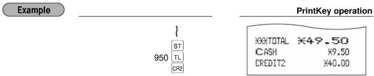 Example PrintKey operation ST 950 TL CR2 TOTAL ¥49.50 CASH ¥9.50 CREDIT2 ¥40.00