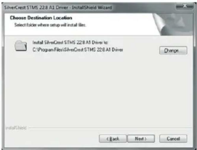 SilverCrest STMS 22.8 A1 Driver - InstallShield Wizard Choose Destination Location Select folder where setup will install files. Install SilverCrest STMS 22.8 A1 Driver to: C:\Program Files\SilverCrest STMS 22.8 A1 Driver Change < Back Next > Cancel