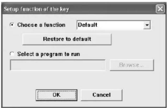 Setup function of the key Choose a function Default Restore to default Select a program to run Browse... OK Cancel