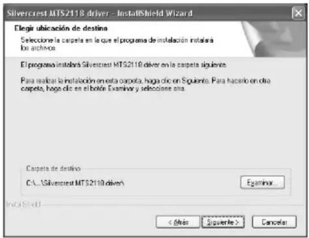 Silvercrest MTS2118 driver - InstallShield Wizard Elegir ubicación de destina Selecione la carpeta en le que el programa de instalación instala los archives El programa instalar Silvercrest MTS2118 diver en la carpeta siguiente Para realizar la instalación en esta carpeta, haga clic en Siguiente. Pa…