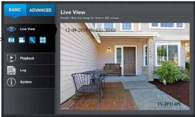 BASIC ADVANCED Live View Double click the image to view in full screen. 12-09-2015 Wed 11:30:05 Playback Log System TV-IP314PI