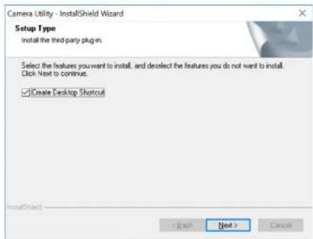 Camera Utility - InstallShield Wizard Setup Type Install the third-party plug-in. Select the features you want to install, and deselect the features you do not want to install. Click Next to continue. ✓Create Desktop Shortcut < Back Next > Cancel