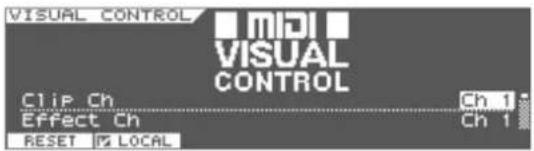VISUAL CONTROL MIDI VISUAL CONTROL Clip Ch Ch 1 Effect Ch Ch 1 RESET LOCAL