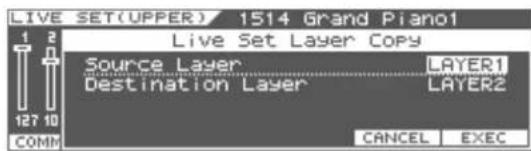 LIVE SET(UPPER) 1514 Grand Piano1 Live Set Layer Copy Source Layer LAYER1 Destination Layer LAYER2 CANCEL EXEC COMM