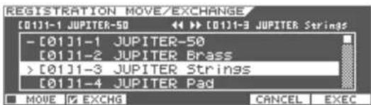 REGISTRATION MOVE/EXCHANGE [01]1-1 JUPITER-50 ↔ >> [01]1-3 JUPITER Strings - [01]1-1 JUPITER-50 [01]1-2 JUPITER Brass > [01]1-3 JUPITER Strinas [01]1-4 JUPITER Pad ■ MOVE | P EXCHG CANCEL EXEC