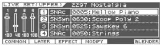 LIVE SET(UPPER) 2297 Nostalgia 1 2 3 4 100 40 100 100 1 SNAC 0005:Mellow Piano 2 SNSyn 0630:Scoop Poly 2 3 SNSyn 0525:Sawskey 6 4 SNAC 0050:Strings COMMON LAYER EFFECT MODIFY BLENDER