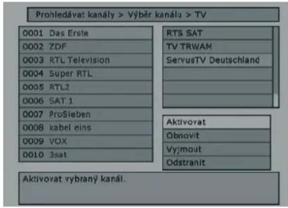 Prohledavat kanály > Výběr kanálu > TV 0001 Das Erste 0002 ZDF 0003 RTL Television 0004 Super RTL 0005 RTL2 0006 SAT 1 0007 ProSieben 0008 kabel eins 0009 VOX 0010 3sat RTS SAT TV TRWAM ServusTV Deutschland Aktivovat Obnovit Vyjmout Odstranit Aktivovat vybraný kanál.