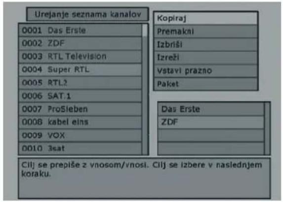 Urejanje seznama kanalov 0001 Das Erste 0002 ZDF 0003 RTL Television 0004 Super RTL 0005 RTL2 0006 SAT.1 0007 ProSieben 0008 kabel eins 0009 VOX 0010 3sat Kopiraj Premakni Izbriši Izreži Vstavi prazno Paket Das Erste ZDF Cilj se prepiše z vnosom/vnosi. Cilj se izbere v naslednjem koraku.