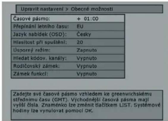 Upravit nastavení > Obecné možnosti Časové pásmo: + 01:00 Přepínání letního času: EU Jazyk nabídek (OSD): Česky Hlasitost při spuštění: 20 Úsporný režím: Zapnuto Hledat kódov. kanály: Vypnuto Rodlčovský zámek: Vypnuto Zámek funkcí: Vypnuto Zadejte své časové pásmo vzhledem ke greenwichskému střednímu času (GMT). Východnější časová pásma mají vyšší čísla. Znaménko lze změnit tlačítkem LIST. Systémové hodiny lze vynulovat pomocí OK.