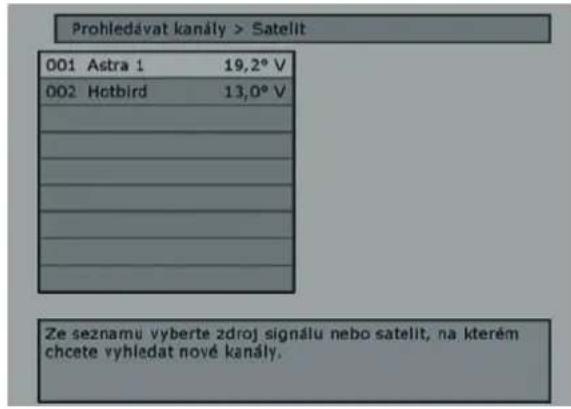 Prohledávat kanály > Satelit 001 Astra 1 19,2° V 002 Hotbird 13,0° V Ze seznamu vyberte zdroj signálu nebo satelit, na kterém chcete vyhledat nové kanály.