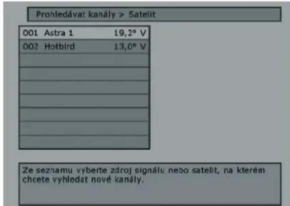 Prohledávat kanály > Satelit 001 Astra 1 19,2° V 002 Hotbird 13,6° V Ze seznamu vyberte zdroj signálu nebo satelit, na kterém chcete vyhledat nové kanály.