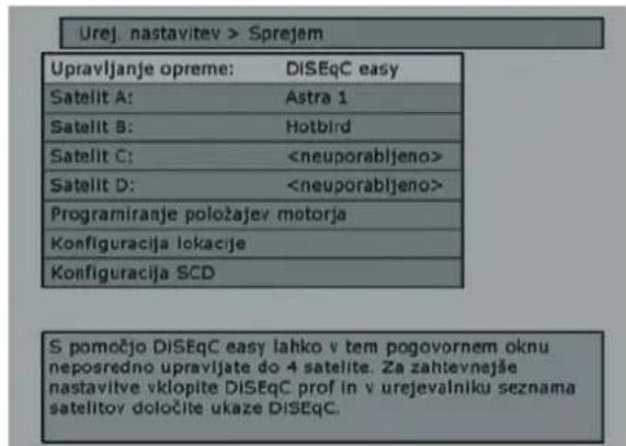 Urej. nastavitev > Sprejem Upravljanje opreme: DISEqC easy Satelit A: Astra 1 Satelit B: Hotbird Satelit C: Satelit D: Programiranje položajev motorja Konfiguracija lokacije Konfiguracija SCD S pomočjo DISEqC easy lahko v tem pogovornem oknu neposredno upravljate do 4 satelite. Za zahtevnejše nastavitve vklopite DISEqC prof in v urejevalniku seznama satelitor določite ukaze DISEqC.