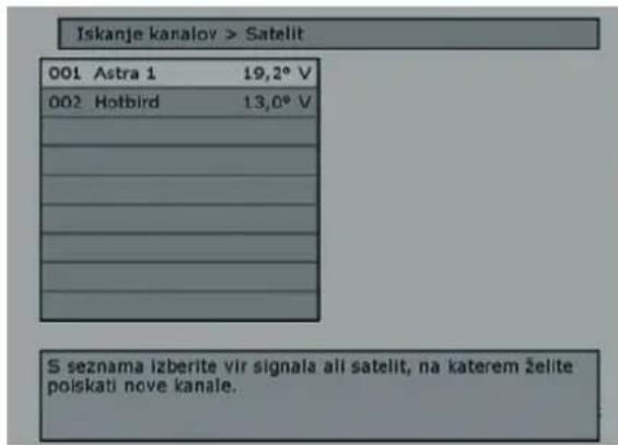 Iskanje kanalov > Satelit 001 Astra 1 19,2° V 002 Hotbird 13,0° V S seznama izberite vir signala ali satelit, na katerem želite poliskati nove kanale.