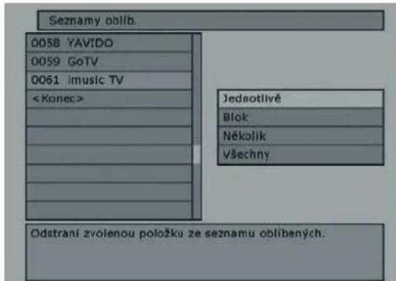 Seznamy oblíb. 0058 YAVIDO 0059 GoTV 0061 imusic TV Jednotlivě Blok Několik Všechny Odstraní zvolenou položku ze seznamu oblíbených.