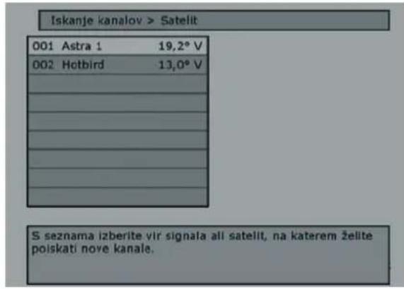 Iskanje kanalov > Satelit 001 Astra 1 19,2° V 002 Hotbird 13,0° V S seznama izberite vir signala ali satelit, na katerem želite poliskati nove kanale.