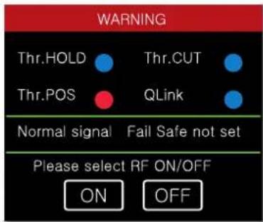 WARNING Thr.HOLD ● Thr.CUT ● Thr.POS ● QLink ● Normal signal Fail Safe not set Please select RF ON/OFF ON OFF