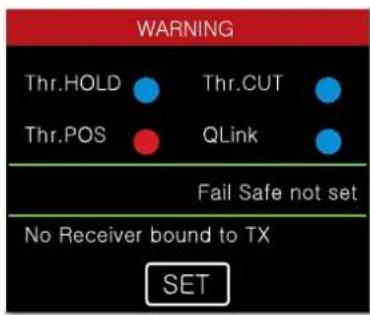WARNING Thr.HOLD ● Thr.CUT ● Thr.POS ● QLink ● Fail Safe not set No Receiver bound to TX SET