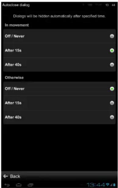 Autoclose dialog Dialogs will be hidden automatically after specified time. In movement Off / Never After 15s After 40s Otherwise Off / Never After 15s After 40s Back