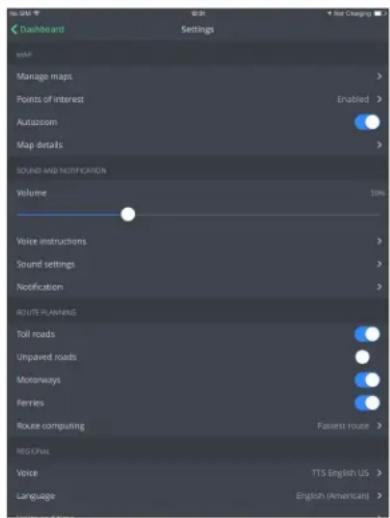 Dashboard Settings MAP Manage maps Points of interest Enabled Autazoom Map details SOUND AND NOTIFICATION Volume 30% Voice instructions Sound settings Notification ROUTE PLANNING Toll roads Unpaved roads Motorways Ferries Route computing Fastest route REGIONAL Voice TTS English US Language English (…