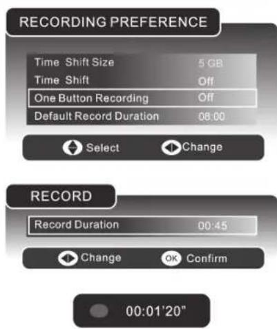 RECORDING PREFERENCE Time Shift Size 5 GB Time Shift Off One Button Recording Off Default Record Duration 08:00 Select Change RECORD Record Duration 00:45 Change OK Confirm 00:01'20"