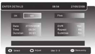 ENTER DETAILS 08:54 27/05/2008 Ch 905 FNo Date 27/05/2008 Time 08:54 Duration 90:01 DVR Yes Repeat No Subtilles No Select Adjust Use 0 - 8 Stone entry
