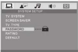 SYSTEM SETUP TV SYSTEM SCREEN SAVER TV TYPE PASSWORD RATING DEFAULT