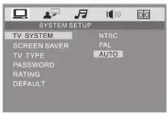 SYSTEM SETUP TV SYSTEM NTSC SCREEN SAVER PAL TV TYPE AUTO PASSWORD RATING DEFAULT