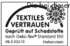 Die bei diesen TEXTILES VERTRAUEN Geprüft auf Schadstoffe nach Oeko-Tex® Standard 100 06.0.43510 Hohenstein