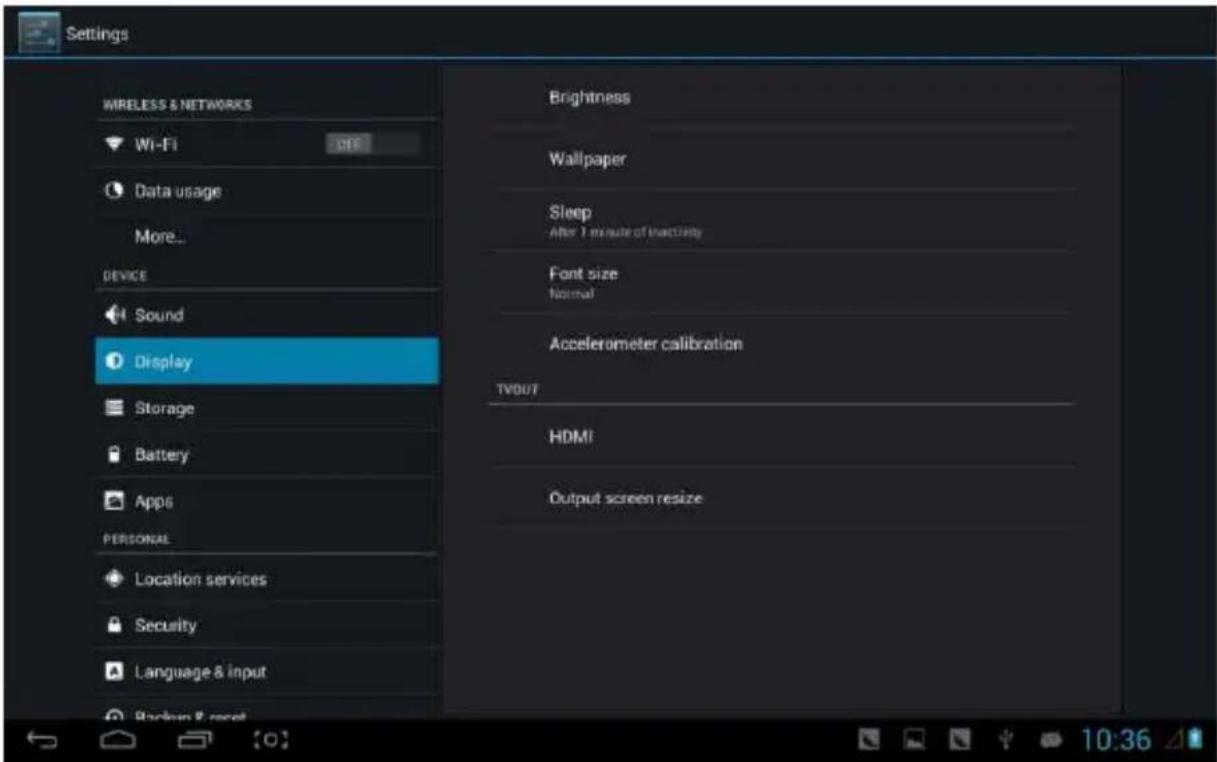 Settings WIRELESS & NETWORKS Wi-Fi Data usage More... DEVICE Sound Display Storage Battery Apps PERSONAL Location services Security Language & input Brightness Wallpaper Sleep After 1 minute of inactivity Font size Normal Accelerometer calibration TVOUT HDMI Output screen resize