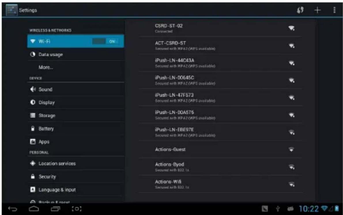 Settings WIRELESS & NETWORKS Wi-Fi ON Data usage More... Device Sound Display Storage Battery Apps PERSONAL Location services Security Language & input Back-up & repeat CSRD-ST-02 Connected ACT-CSRD-ST Secured with WPA2 (WPS available) iPush-LN-44C43A Secured with WPA2 (WPS available) iPush-LN-00645…
