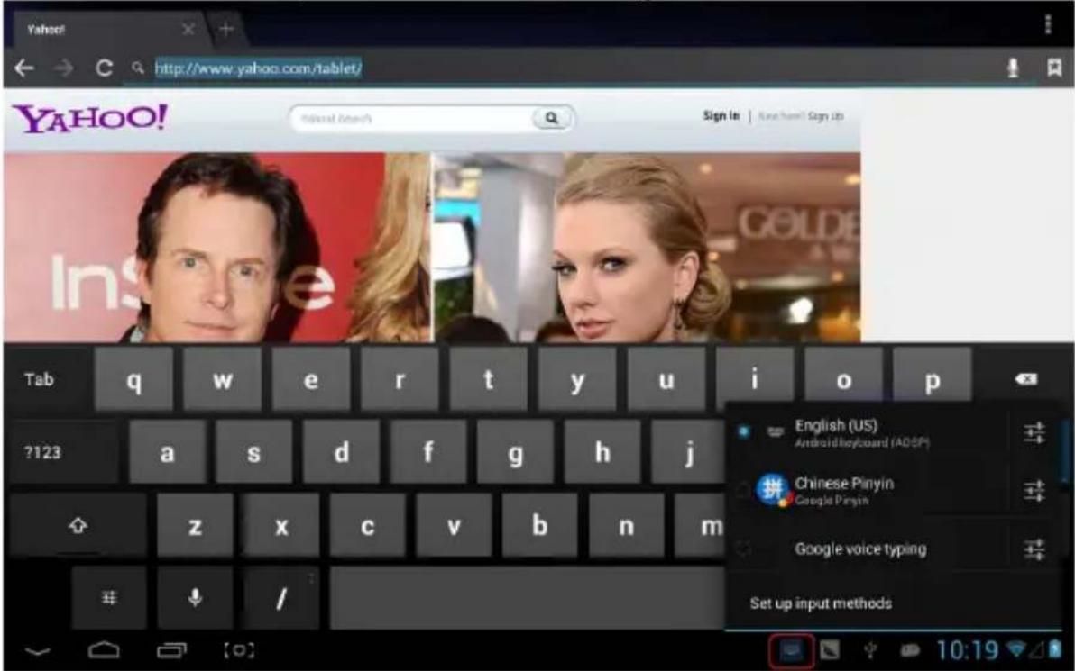 Yahoo! http://www.yahoo.com/tablet/ YAHOO! Ins Tab q w e r t y u i o p ?123 a s d f g h j z x c v b n m 拼 / English (US) Android keyboard (ADSP) Chinese Pinyin Google Pinyin Google voice typing Set up input methods