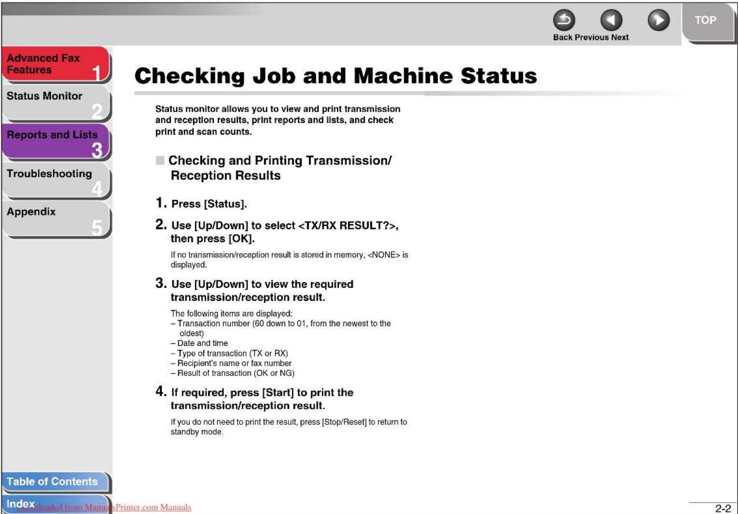 Advanced Fax Features Status Monitor Reports and Lists Troubleshooting Appendix Table of Contents Index Back Previous Next TOP Checking Job and Machine Status Status monitor allows you to view and print transmission and reception results, print reports and lists, and check print and scan counts. ■ C…