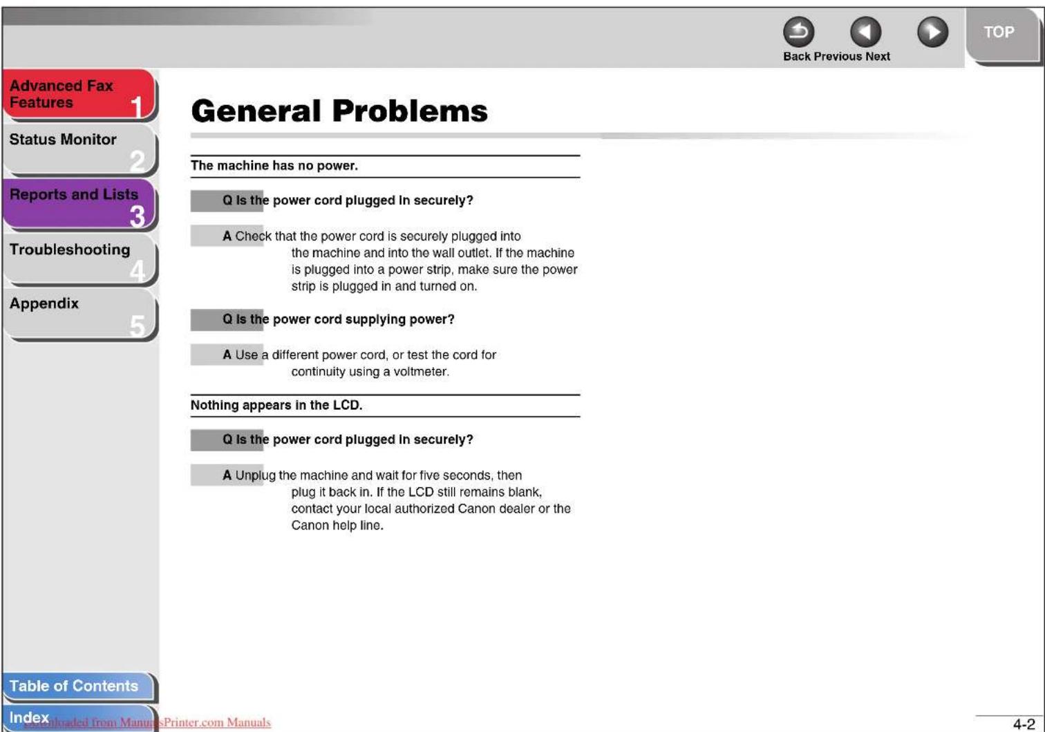 Advanced Fax Features Status Monitor Reports and Lists Troubleshooting Appendix Table of Contents Index Back Previous Next General Problems The machine has no power. Q Is the power cord plugged in securely? A Check that the power cord is securely plugged into the machine and into the wall outlet. If…