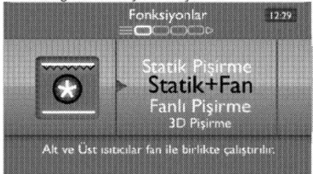 Fonksiyonlar 12:29 Statik Pişirme Statik+Fan Fanlı Pişirme 3D Pişirme Alt ve Üst isticilar fan ile birlikte çalıştırılır.