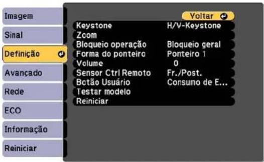 Imagem Sinal Definição Avançado Rede ECO Informação Reiniciar Keystone H/V-Keystone Zoom Bloqueio operação Bloqueio geral Forma do ponteiro Ponteiro 1 Volume 0 Sensor Ctrl Remoto Fr./Post. Botão Usuário Consumo de E... Testar modelo Reiniciar