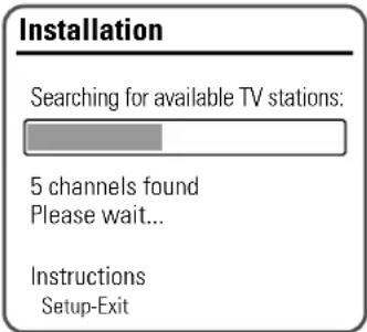 Installation Searching for available TV stations: 5 channels found Please wait... Instructions Setup-Exit