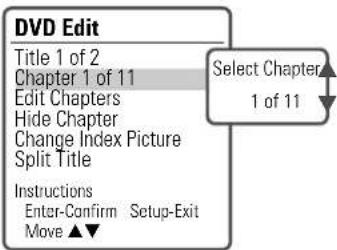 DVD Edit Title 1 of 2 Chapter 1 of 11 Edit Chapters Hide Chapter Change Index Picture Split Title Instructions Enter-Confirm Setup-Exit Move ▲▼ Select Chapter 1 of 11