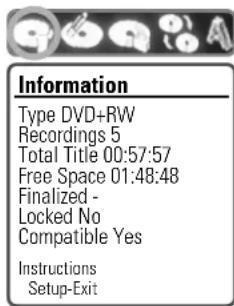 Information Type DVD+RW Recordings 5 Total Title 00:57:57 Free Space 01:48:48 Finalized - Locked No Compatible Yes Instructions Setup-Exit