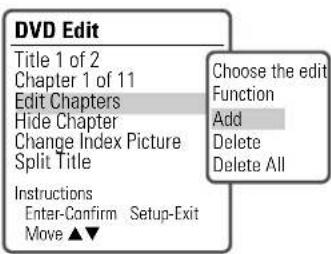 DVD Edit Title 1 of 2 Chapter 1 of 11 Edit Chapters Hide Chapter Change Index Picture Split Title Instructions Enter-Confirm Setup-Exit Move ▲▼ Choose the edit Function Add Delete Delete All