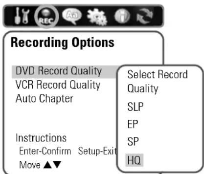 Recording Options DVD Record Quality VCR Record Quality Auto Chapter Instructions Enter-Confirm Setup-Exit Move ▲▼ Select Record Quality SLP EP SP HQ