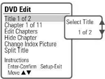 DVD Edit Title 1 of 2 Chapter 1 of 11 Edit Chapters Hide Chapter Change Index Picture Split Title Instructions Enter-Confirm Setup-Exit Move ▲▼ Select Title 1 of 2