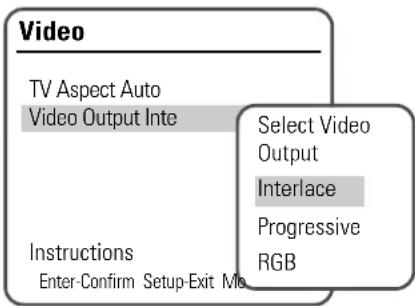 Video TV Aspect Auto Video Output Inte Select Video Output Interlace Progressive RGB Instructions Enter-Confirm Setup-Exit Mode