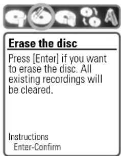 Erase the disc Press [Enter] if you want to erase the disc. All existing recordings will be cleared. Instructions Enter-Confirm