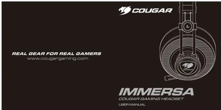 COUGAR REAL GEAR FOR REAL GAMERS www.cougargaming.com IMMERSA COLIGAR GAMING HEADSET USER MANUAL