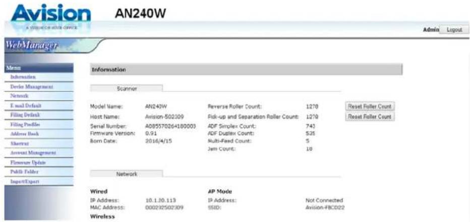 Avision AN240W A VISION OF WASTE OFFICE Admin Layout WebManager Menn Information Dealer Management Network E-mail Default Filing Default Filing Profiles Address Back Khorvxt Account Management Firmware Update Publik Folder Import/Export Information Scanner Model Name: AN240W Reverse Roller Count: 1278 Reset Faller Count Host Name: Avision-502309 Pick-up and Separation Roller Count: 1278 Reset Faller Count Serial Number: A085570264180003 ADF Simplex Count: 743 Firmware Version: 0.91 ADF Duplex Count: $35 Born Date: 2016/4/15 Multi-Feed Count: 5 Jam Count: 10 Network Wired AP Mode IP Address: 10.1.30.113 IP Address: Not Connected MAC Address: 000232502309 SSID: Avision-FBCD22 Wireless